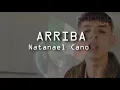 (LETRA) Arriba - Natanael Cano (Video Lyrics)-(Mano Arriba Toda Mi Gente)