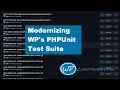 Modernizing WP Tests with Juliette Reinders Folmer Sergey Biryukov John Blackbourn