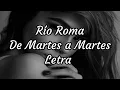 Download Lagu Río Roma - De Martes a Martes - Letra  🎶