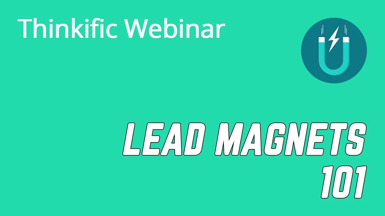 HOW TO CREATE LEAD MAGNETS | THINKIFIC WEBINAR WITH EXAMPLE LEAD MAGNETS