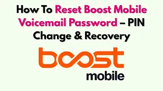 How To Reset Boost Mobile Voicemail Password - PIN Change Recovery