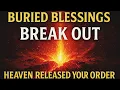 What Was Buried to Delay You Is Being Resurrected Heaven Has Issued Your Release Order