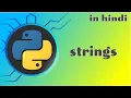 4 - string and string methods in python python tutorial in hindi