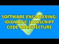 Software Engineering Idiomatic Javascript code architecture