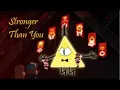Bill Cipher AMV || Stronger Than You