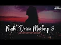 Lagu Night Drive Mashup 8 | Best of Romantic Emotional Bollywood Mashup | Aftermorning