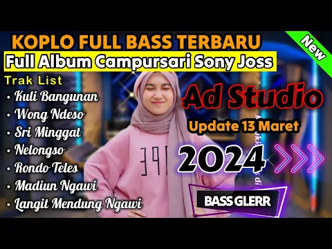 Download MP3 KOPLO MANTAB FULL BASS GLERR ALBUM CAMPURSARI SONY JOSS TERBARU 2024 AUDIO CLARITI BUAT CEK SOUND
