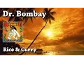 Lagu Rice \u0026 Curry - Dr. Bombay (HQ)