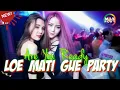 DJ LO MATI GUE PARTY COY SAMPE BAWAH SOUND KANE FYP TIKTOK JEDAG JEDUG FULL BASS 2022