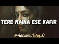 Tere Naina Lofi Remix - Soulful Hindi Lofi Song | My Name Is Khan @Adhura_Ishq_0