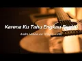 Download Lagu Karena Ku Tahu Engkau Begitu - Andre Hehanusa ( Cover + Lirik)
