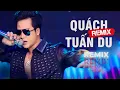 Download Lagu Quách Tuấn Du Remix 2024 - Liên Khúc Nhạc Trẻ Remix Hay Nhất của Quách Tuấn Du
