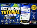 ANDROID - EDITTEXT TEXTWATCHER TUTORIAL IN JAVA