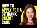 How to Apply for a Citibank Credit Card Get Approved