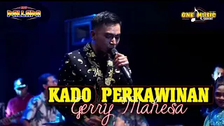 Download KADO PERKAWINAN - Gerry Mahesa NEW PALLAPA || REVOLUTION BOWONG #newpallapaterbaru MP3