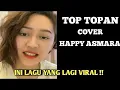 Lagu HAPPY ASMARA - TOP TOPAN ( Official Music Video ) || MUSIK VIRAL HAPPY ASMARA