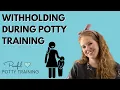 Withholding during Potty Training Potty Training Expert