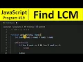 JavaScript Program 19 - Find LCM of two numbers in JavaScript