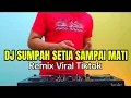 Download Lagu DJ SUMPAH SETIA SAMPAI MATI REMIX VIRAL TIKTOK TERBARU FULL BASS