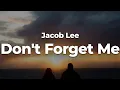Download Lagu Jacob Lee - Don't Forget Me (Letra/Lyrics) | Official Music Video