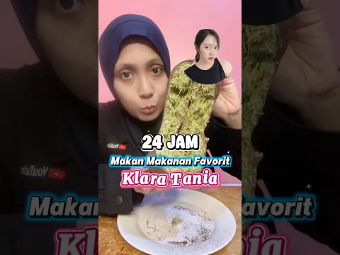 24 jam makan makanan favorit klara tania
