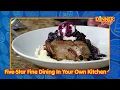 Five-Star Fine Dining In Your Own Kitchen Dinner DeeAs
