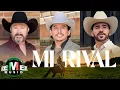 Edwin Luna y La Trakalosa de Mty x Arturo Peniche x Gabriel Flores - Mi Rival