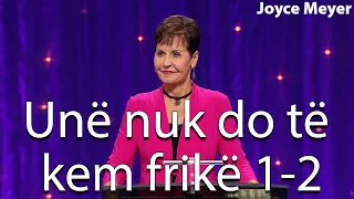 Unë nuk do të kem frikë 1-2 | Joyce Meyer
