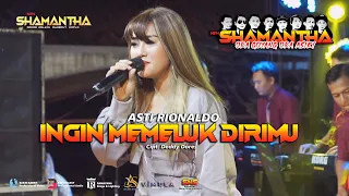 Download Ingin Memeluk Dirimu (Cover) - Asti Rionaldo - NEW SHAMANTHA MP3