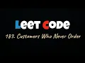 LeetCode 183 Customer Who Never Ordered - SQL Solution Explained