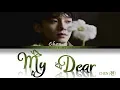 Download Lagu CHEN (첸) - My Dear (Color Coded Lyrics Han/Rom/Eng/가사)