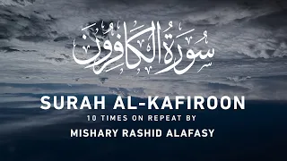 surah al kafiroon 10x repeat by mishary rashid alafasy 