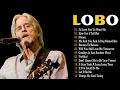 Lagu Lobo Soft Rock Greatest Hits || Best Songs Compilation || Full Album