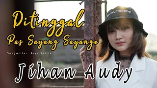 Download JIHAN AUDY - DITINGGAL PAS SAYANG SAYANGE (Official Music Video) MP3