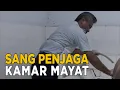 Suka duka untuk menjaga kamar mayat | SISI LAIN