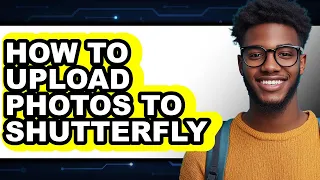 How to Upload Photos to Shutterfly easy Method