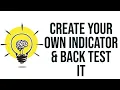 How to create your own Indicator and back test it Trading View Pine Scripts