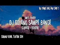 Download Lagu DJ GOYANG SAMPE BANGE SIMPLE BANGER (Slowed + Reverb)