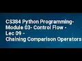 CS384 Python Programming Module 03 Control Flow Lec 09 Chaining Comparison Operators