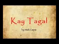 Kay Tagal with lyrics by Mark Carpio