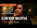 Lagu Slow Rock Malaysia Terbaru 2025 | Album Luka Yang Tak Sempat Pulang