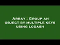 Array Group an object by multiple keys using lodash
