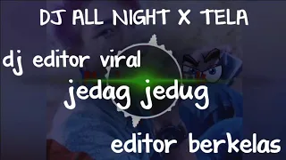 Download DJ ALL NIGHT X TELA HEPA VIRAL EDITOR BERKELAS!!! MP3
