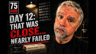 75 Hard -Day 12 –  I nearly failed!