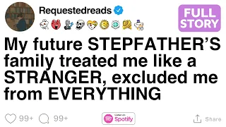 [FULL STORY] My future STEPFATHER’S family treated me like a STRANGER, excluded me from EVERYTHING