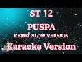 Download Lagu ST12 - PUSPA  (KARAOKE HD)  DJ REMIX SLOW VERSI TERBARU