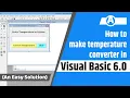How to make temperature converter in visual basic 6 0