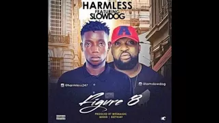harmless ft slowdog figure 8 official audio 2017