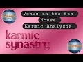 Venus in the 6th House KARMIC Analysis KarmicSynastry
