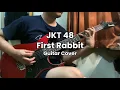 Lagu 🎸 JKT48 - First Rabbit | Guitar Cover by Rhadzaki